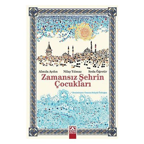 Zamansız Şehrin Çocukları - Nilay Yılmaz - Altın Kitaplar