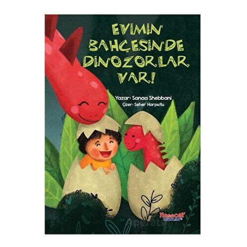 Evimin Bahçesinde Dinozorlar Var - Sanaa Shebbani - Yumurcak Yayınları