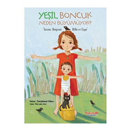 Yeşil Boncuk Neden Büyümüyor - Zanjabeel Allaw - Yumurcak Yayınları