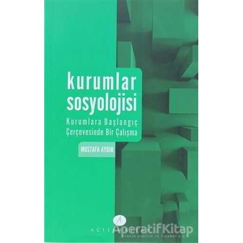 Kurumlar Sosyolojisi - Mustafa Aydın - Açılım Kitap