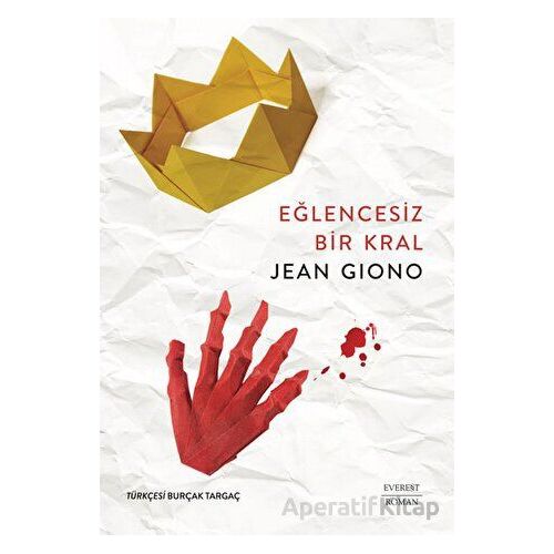 Eğlencesiz Bir Kral - Jean Giono - Everest Yayınları