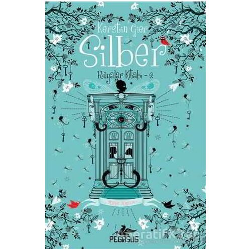 Silber: Rüyalar Kitabı 2 - Rüya Kapısı - Kerstin Gier - Pegasus Yayınları