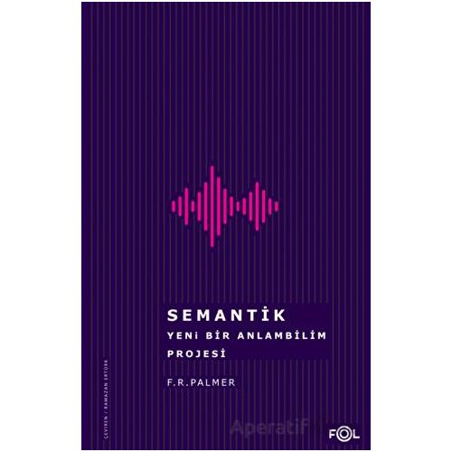 Semantik - Yeni Bir Anlambilim Projesi - F. R. Palmer - Fol Kitap