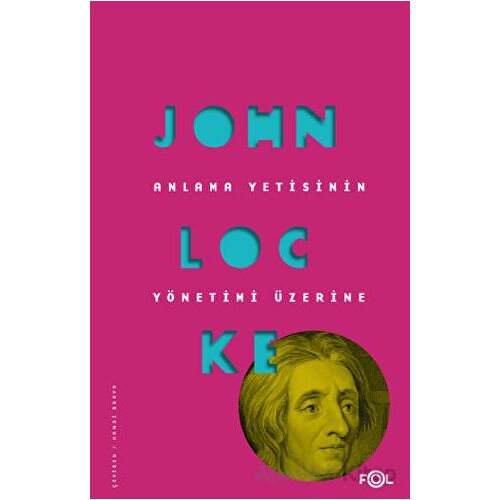 Anlama Yetisinin Yönetimi Üzerine - John Locke - Fol Kitap