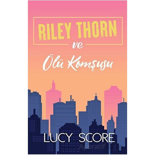 Riley Thorn ve Ölü Komşusu - Lucy Score - Martı Yayınları