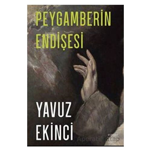 Peygamberin Endişesi - Yavuz Ekinci - Everest Yayınları