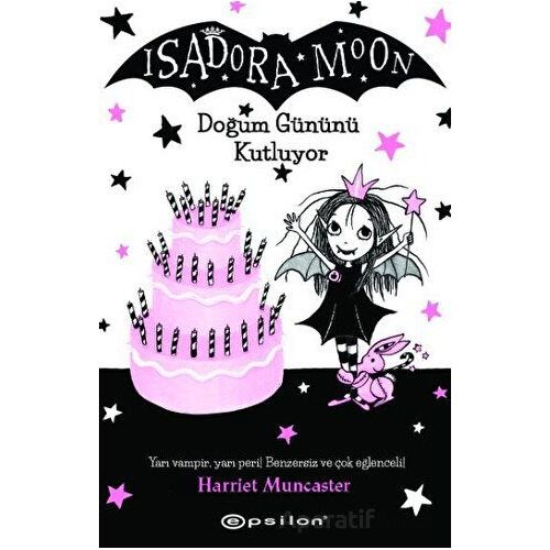 Isadora Moon - Doğum Gününü Kutluyor - Harriet Muncaster - Epsilon Yayınevi