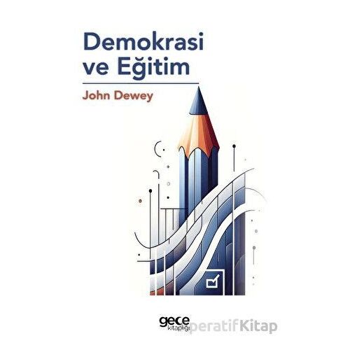 Demokrasi ve Eğitim - John Dewey - Gece Kitaplığı