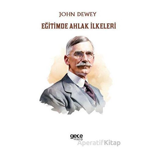 Eğitimde Ahlak İlkeleri - John Dewey - Gece Kitaplığı