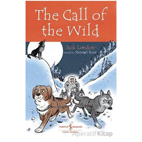 The Call Of The Wild - Children’s Classic - Jack London - İş Bankası Kültür Yayınları