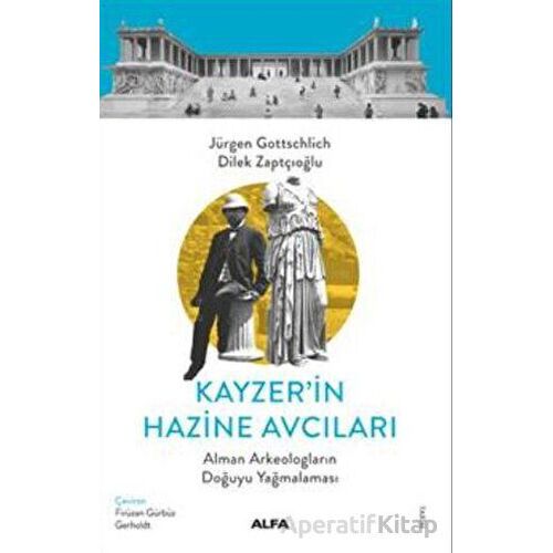 Kayzer’in Hazine Avcıları - Dilek Zaptçıoğlu - Alfa Yayınları