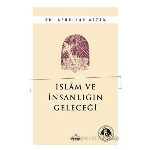 İslam ve İnsanlığın Geleceği - Abdullah Azzam - Ravza Yayınları