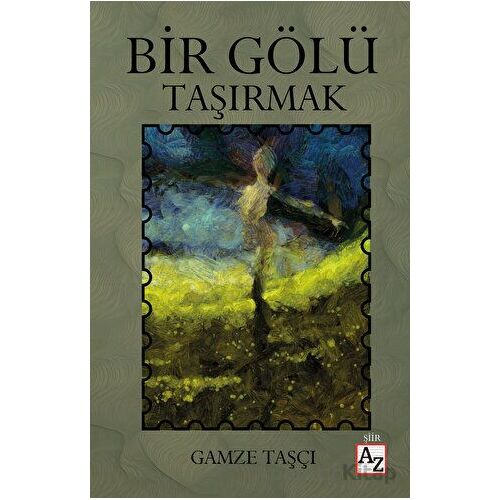 Bir Gölü Taşırmak - Gamze Taşçı - Az Kitap