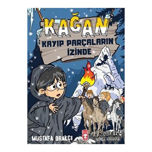 Kağan - Kayıp Parçaların İzinde - Mustafa Orakçı - Timaş Çocuk