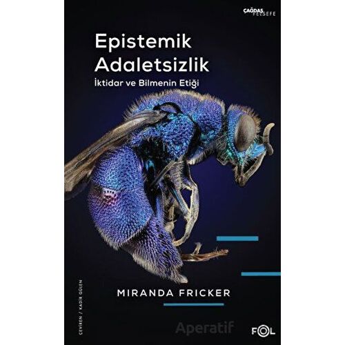 Epistemik Adaletsizlik - İktidar ve Bilmenin Etiği - Miranda Fricker - Fol Kitap