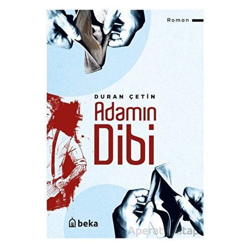 Adamın Dibi - Duran Çetin - Beka Yayınları