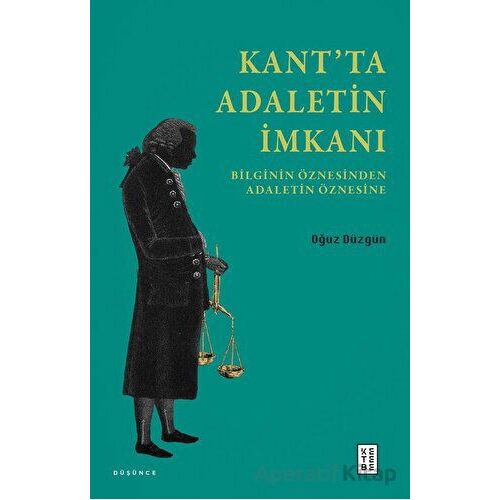 Kant’ta Adaletin İmkanı - Oğuz Düzgün - Ketebe Yayınları