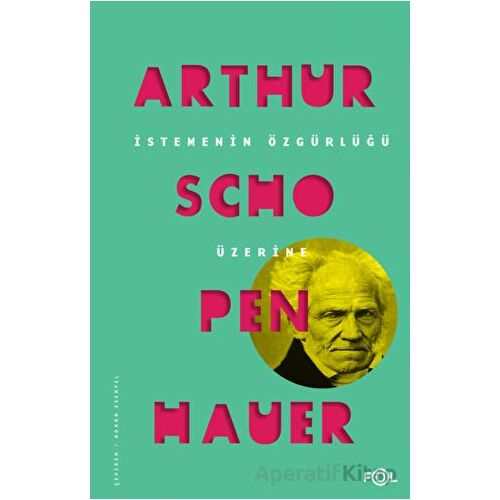 İstemenin Özgürlüğü Üzerine - Arthur Schopenhauer - Fol Kitap