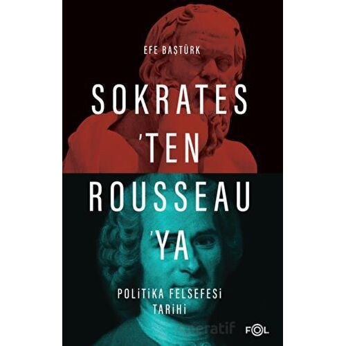 Sokrates’ten Rousseau’ya Politika Felsefesi Tarihi - Efe Baştürk - Fol Kitap