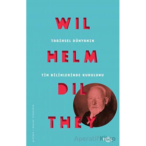 Tarihsel Dünyanın Tin Bilimlerinde Kurulumu - Wilhelm Dilthey - Fol Kitap