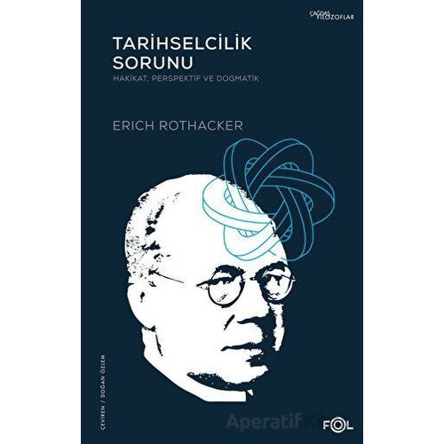 Tarihselcilik Sorunu - Erich Rothacker - Fol Kitap