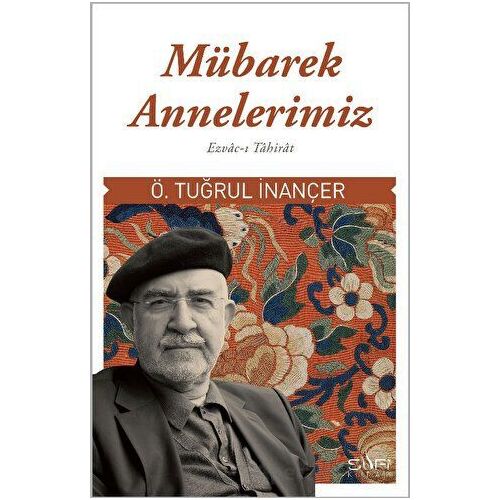 Mübarek Annelerimiz - Ezvac-ı Tahirat - Ömer Tuğrul İnançer - Sufi Kitap