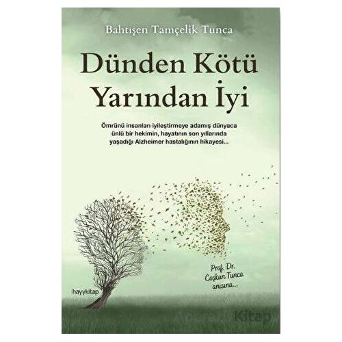 Dünden Kötü Yarından İyi - Bahtışen Tamçelik Tunca - Hayykitap