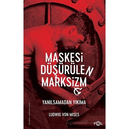 Maskesi Düşürülen Marksizm -Yanılsamadan Yıkıma - Ludwig von Mises - Fol Kitap