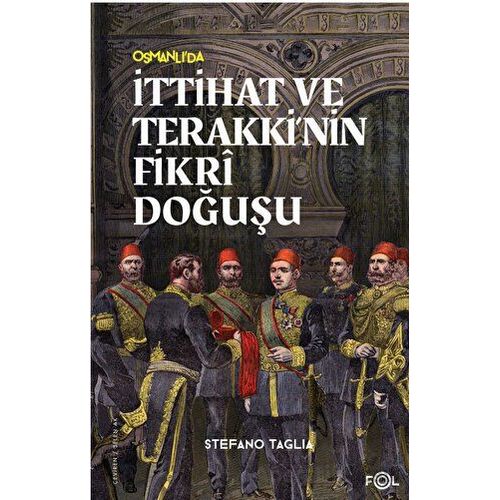 İttihat ve Terakki’nin Fikri Doğuşu - Stefano Taglia - Fol Kitap