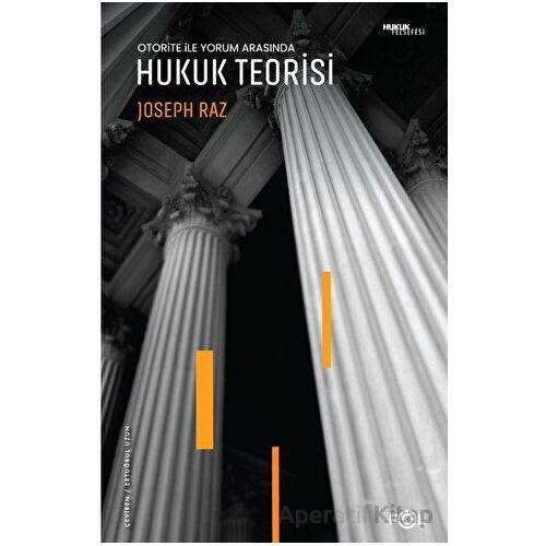 Otorite ile Yorum Arasında - Hukuk Teorisi - Joseph Raz - Fol Kitap