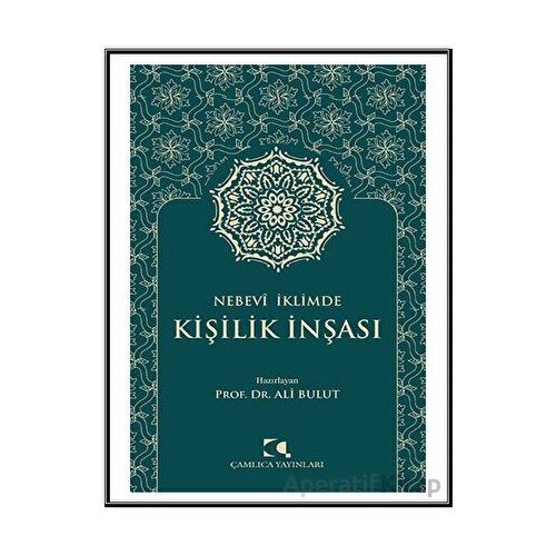 Nebevi İklimde Kişilik İnşası - Ali Bulut - Çamlıca Yayınları