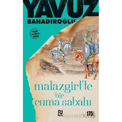 Malazgirtte Bir Cuma Sabahı - Yavuz Bahadıroğlu - Nesil Yayınları