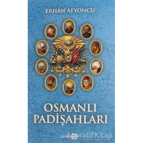 Osmanlı Padişahları - Erhan Afyoncu - Yeditepe Yayınevi