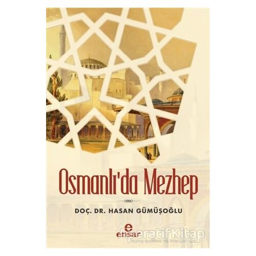 Osmanlıda Mezhep - Hasan Gümüşoğlu - Ensar Neşriyat