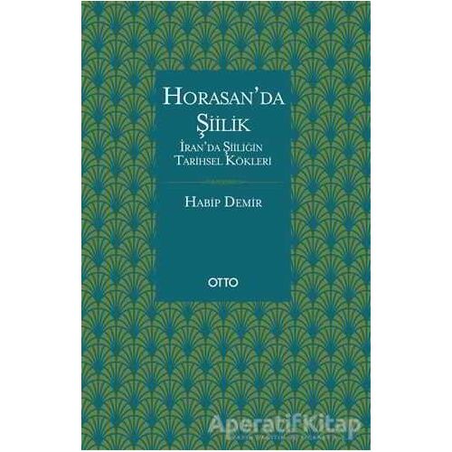 Horasan’da Şiilik - Habip Demir - Otto Yayınları