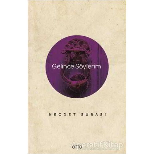 Gelince Söylerim - Necdet Subaşı - Otto Yayınları