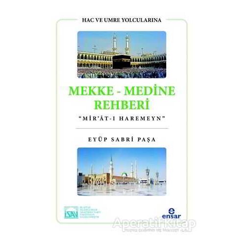 Hac ve Umre Yolcularına Mekke Medine Rehberi - Eyüp Sabri Paşa - Ensar Neşriyat