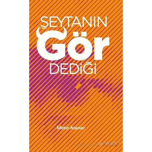 Şeytanın Gör Dediği - Metin Atamer - Ayrıkotu Yayınları