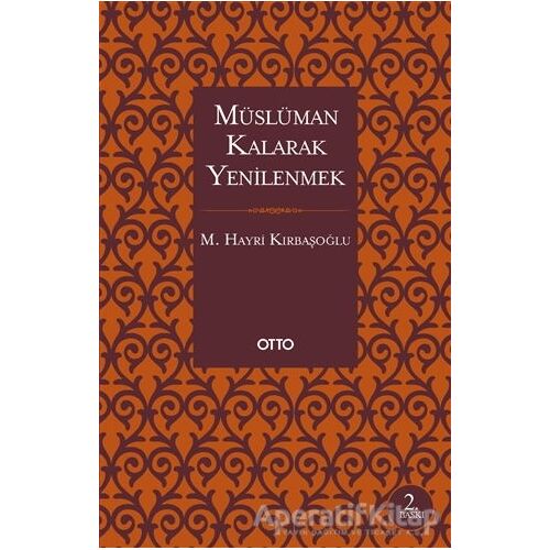 Müslüman Kalarak Yenilenmek - Mehmed Hayri Kırbaşoğlu - Otto Yayınları