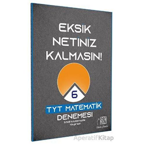 TYT Matematik Eksik Netiniz Kalmasın 6 Deneme Etkili Matematik Yayınları