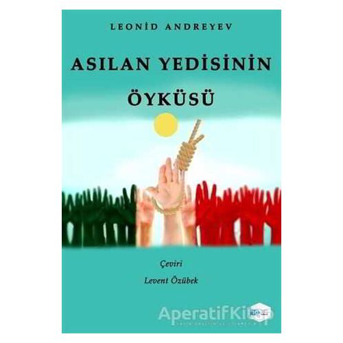 Asılan Yedisinin Öyküsü - Leonid Andreyev - İlkim Ozan Yayınları