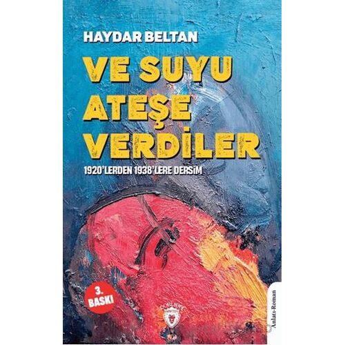 Ve Suyu Ateşe Verdiler1920’lerden 1938’lere Dersim - Haydar Beltan - Dorlion Yayınları