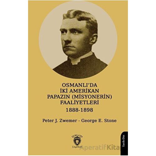 Osmanlı’da İki Amerikan Papazın (Misyonerin) Faaliyetleri 1888-1898