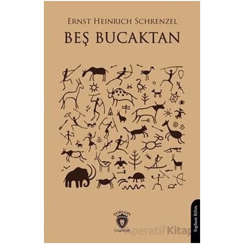 Beş Bucaktan - Ernst Heinrich Schrenzel - Dorlion Yayınları