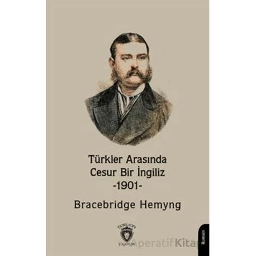 Türkler Arasında Cesur Bir İngiliz -1901- - Bracebridge Hemyng - Dorlion Yayınları