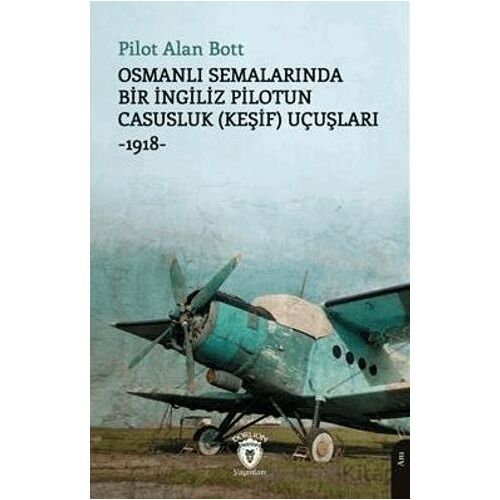 Osmanlı Semalarında Bir İngiliz Pilotun Casusluk (Keşif) Uçuşları -1918