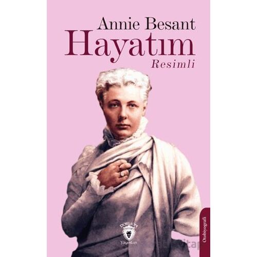 Hayatım - Annie Besant - Dorlion Yayınları