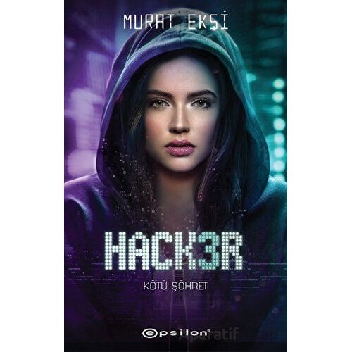 Hacker 3 - Kötü Şöhret - Murat Ekşi - Epsilon Yayınevi