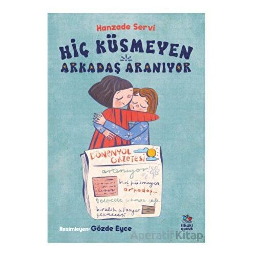 Hiç Küsmeyen Arkadaş Aranıyor - Hanzade Servi - İthaki Çocuk Yayınları