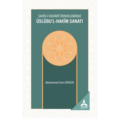 Sahih-i Buhari Örnekleminde Üslubu’l-Hakim Sanatı - Muhammed Emin Görgün - Sonçağ Yayınları